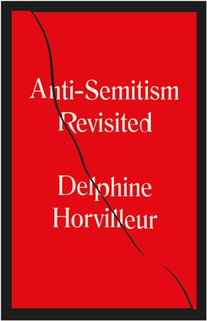Anti-Semitism Revisited, HORVILLEUR,  Delphine - Gebonden - 9781529404753