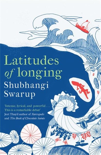 Latitudes of Longing, Shubhangi Swarup - Paperback - 9781529405149