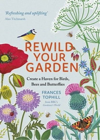 Rewild Your Garden, Frances Tophill - Ebook - 9781529410242