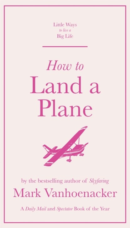 How to Land a Plane, Mark Vanhoenacker - Gebonden - 9781529410525