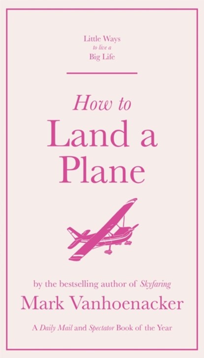 How to Land a Plane, Mark Vanhoenacker - Gebonden - 9781529410525