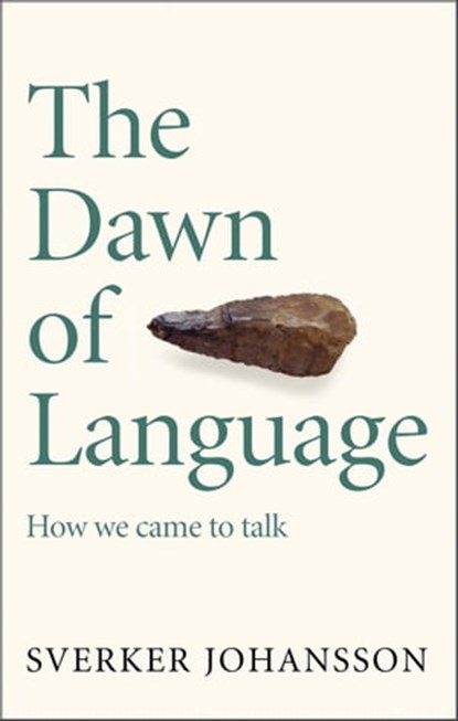 The Dawn of Language, Sverker Johansson - Ebook - 9781529411423