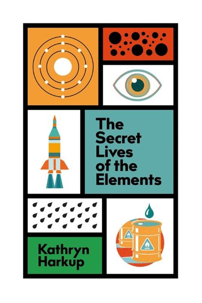 The Secret Lives of the Elements, Kathryn Harkup - Paperback - 9781529412765