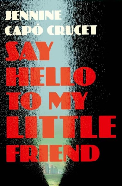 Say Hello to My Little Friend, Jennine Capo Crucet - Paperback - 9781529415575