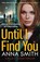 Until I Find You, Anna Smith - Paperback - 9781529415834