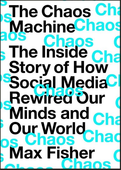 The Chaos Machine, Max Fisher - Gebonden - 9781529416367