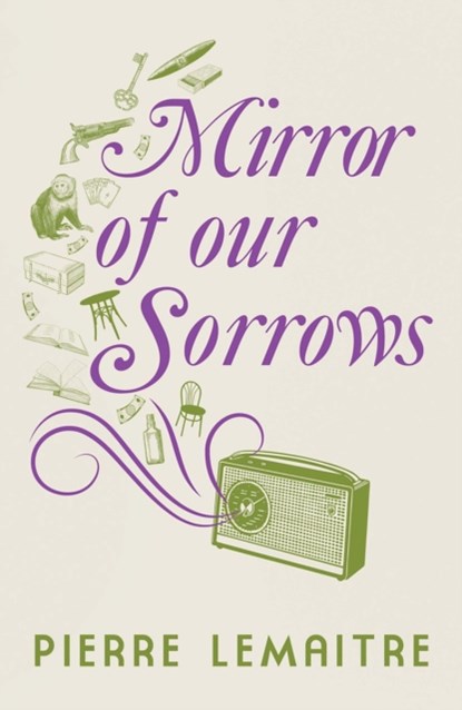 Mirror of our Sorrows, Pierre Lemaitre - Paperback - 9781529416916