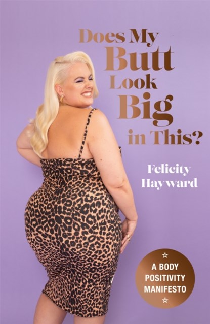 Does My Butt Look Big in This, Felicity Hayward - Gebonden - 9781529417333