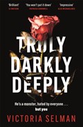 Truly, Darkly, Deeply | Victoria Selman | 