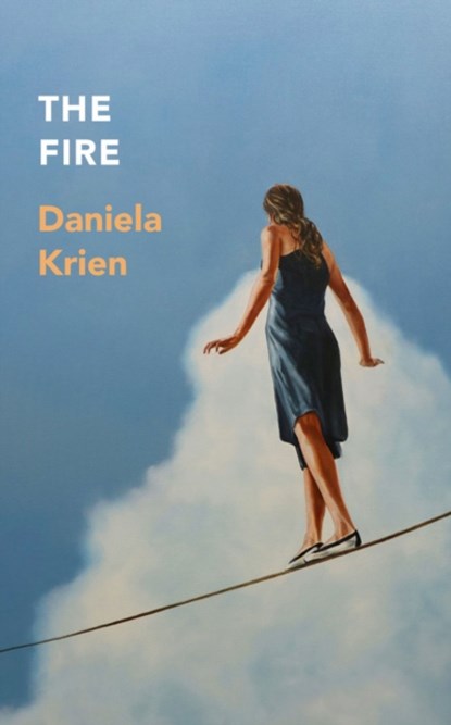 The Fire, Daniela Krien - Gebonden - 9781529421385