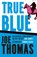 True Blue, Joe Thomas - Gebonden - 9781529423433