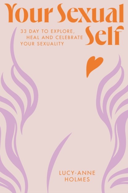Your Sexual Self, Lucy-Anne Holmes - Gebonden - 9781529424041
