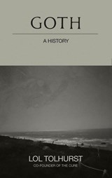 Goth: A History - Lol Tolhurst - 9781529424287