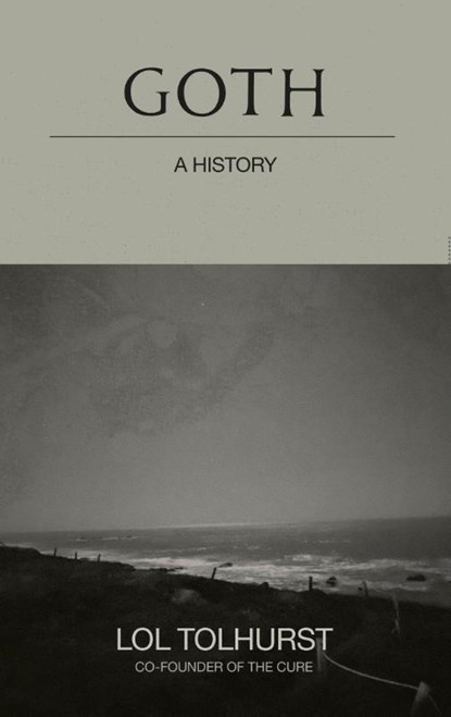 Goth: A History, Lol Tolhurst - Paperback - 9781529424287