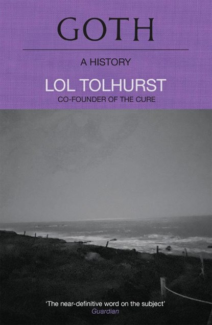Goth: A History, Lol Tolhurst - Paperback - 9781529424294