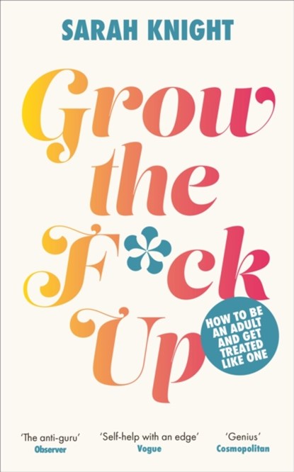 Grow the F*ck Up, Sarah Knight - Gebonden - 9781529424928