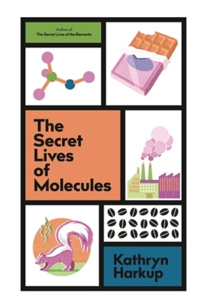 The Secret Lives of Molecules, Kathryn Harkup - Ebook - 9781529425086