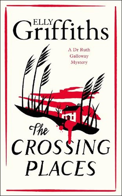 The Crossing Places, Elly Griffiths - Gebonden - 9781529425741