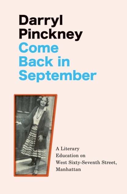 Come Back in September, Darryl Pinckney - Gebonden - 9781529426045