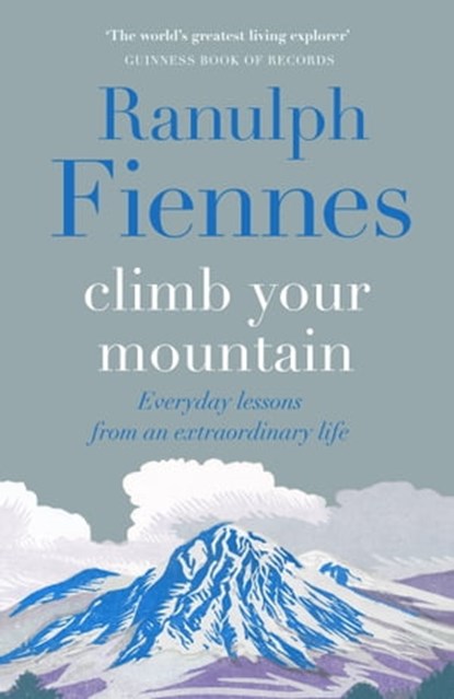 Climb Your Mountain, Sir Ranulph Fiennes - Ebook - 9781529426359