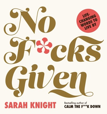 No F*cks Given: Life-Changing Words to Live By, KNIGHT,  Sarah - Gebonden - 9781529426922
