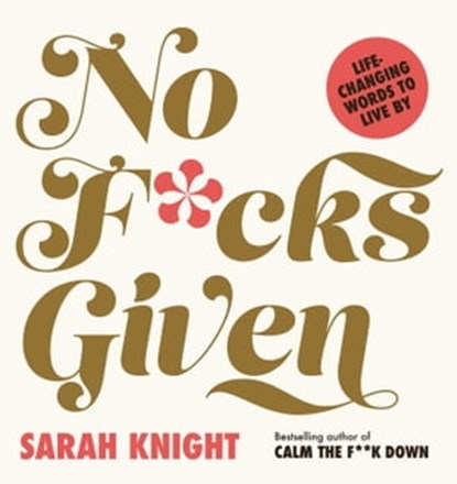 No F*cks Given: Life-Changing Words to Live By, Sarah Knight - Ebook - 9781529426939