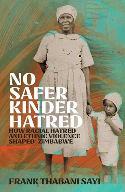 No Safer Kinder Hatred, Frank Thabani Sayi - Paperback - 9781529427318