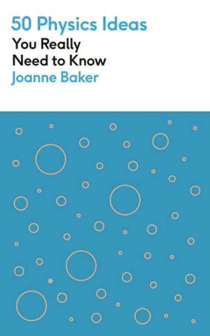 50 Physics Ideas You Really Need to Know, Joanne Baker - Ebook - 9781529428728