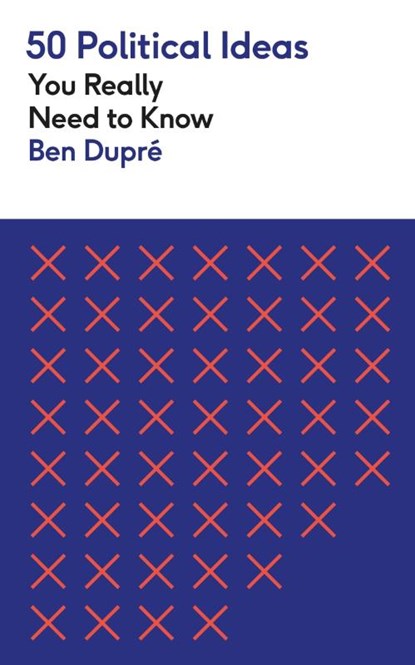 50 Political Ideas You Really Need to Know, Ben Dupre - Paperback - 9781529429268