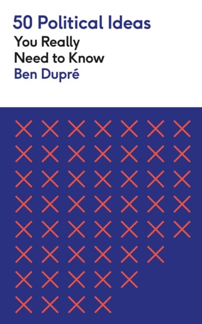 50 Political Ideas You Really Need to Know, Ben Dupre - Paperback - 9781529429268
