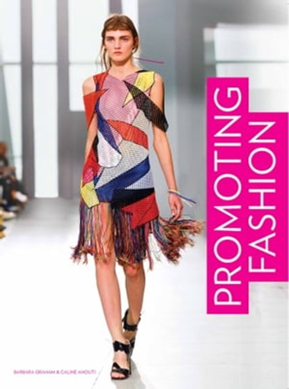 Promoting Fashion, Barbara Graham ; Caline Anouti - Ebook - 9781529429947