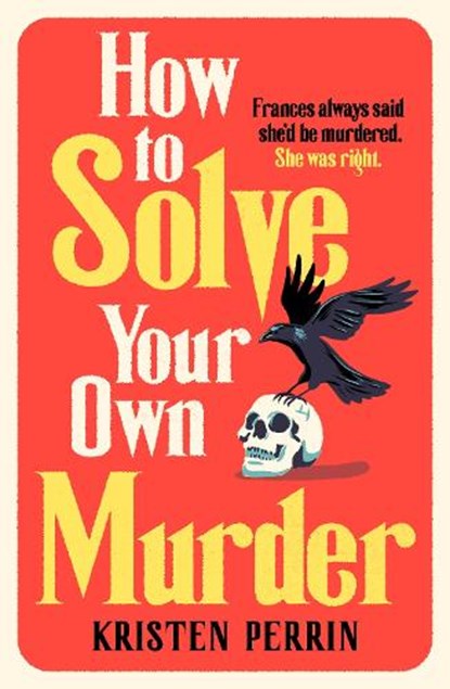 How To Solve Your Own Murder, Kristen Perrin - Paperback - 9781529430073