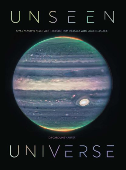 Unseen Universe, Dr Caroline Harper - Gebonden - 9781529430509