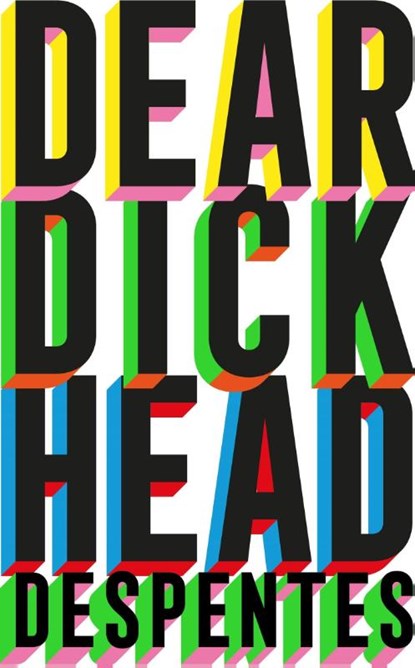 Dear Dickhead, Virginie Despentes - Paperback - 9781529430813