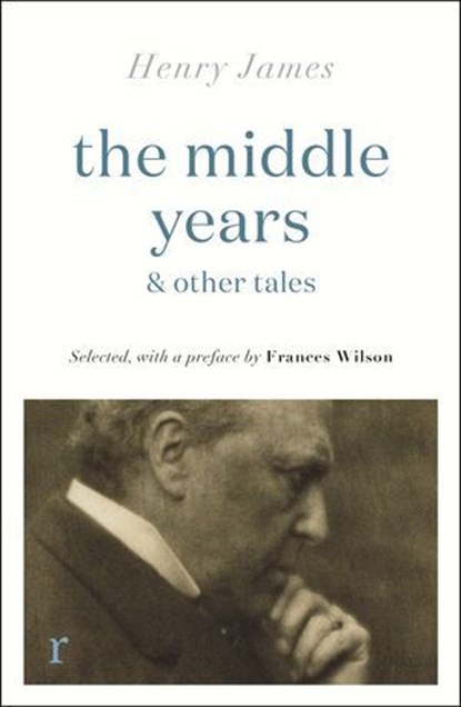 The Middle Years & Other Tales, Henry James ; Frances Wilson - Ebook - 9781529431155