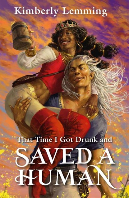 That Time I Got Drunk And Saved A Human, Kimberly Lemming - Paperback - 9781529431292