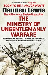 The Ministry of Ungentlemanly Warfare - Damien Lewis - 9781529432336