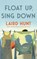 Float Up, Sing Down, Laird Hunt - Gebonden - 9781529434507