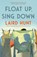 Float Up, Sing Down, Laird Hunt - Paperback - 9781529434538