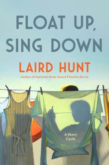 Float Up, Sing Down, Laird Hunt - Paperback - 9781529434538