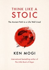 Think Like a Stoic - Ken Mogi - 9781529435849