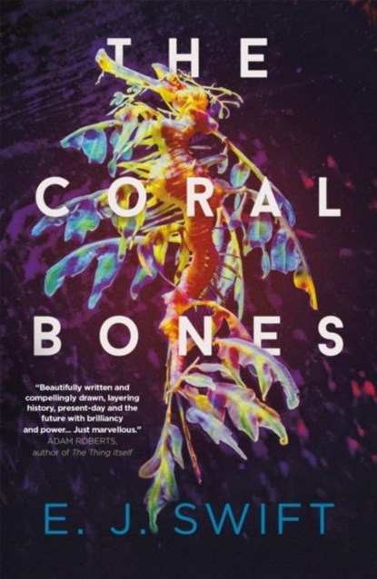 The Coral Bones, E. J. Swift - Paperback - 9781529436419