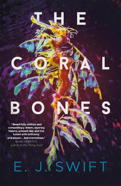 The Coral Bones, E. J. Swift - Paperback - 9781529436419