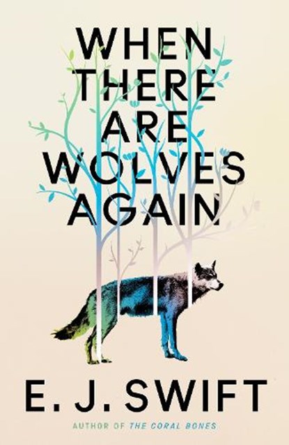 When There Are Wolves Again, E. J. Swift - Gebonden - 9781529436440