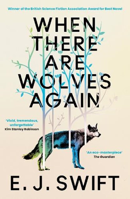 When There Are Wolves Again, E. J. Swift - Paperback - 9781529436471
