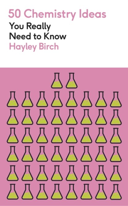 50 Chemistry Ideas You Really Need to Know, Hayley Birch - Paperback - 9781529438444