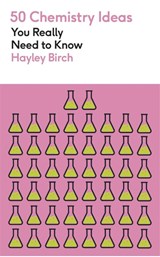 50 Chemistry Ideas You Really Need to Know - Hayley Birch - 9781529438444