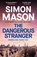 The Dangerous Stranger, Simon Mason - Gebonden - 9781529439595