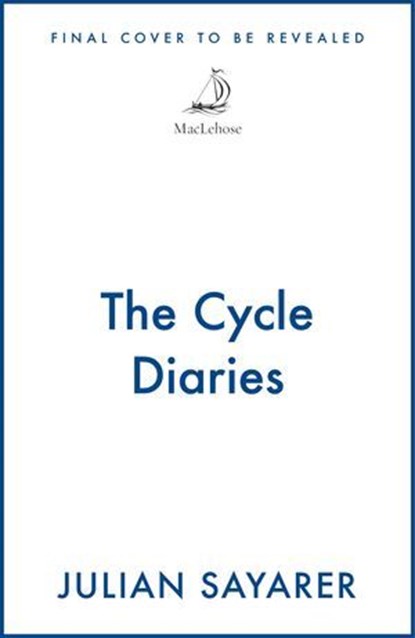The Cycle Diaries, Julian Sayarer - Ebook - 9781529439984