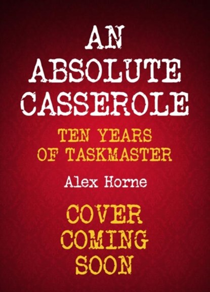 An Absolute Casserole, Alex Horne - Gebonden - 9781529441529
